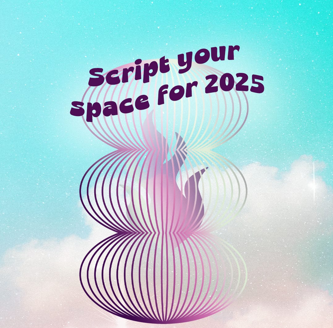 Script Your Space for 2025 - Maria Leonard